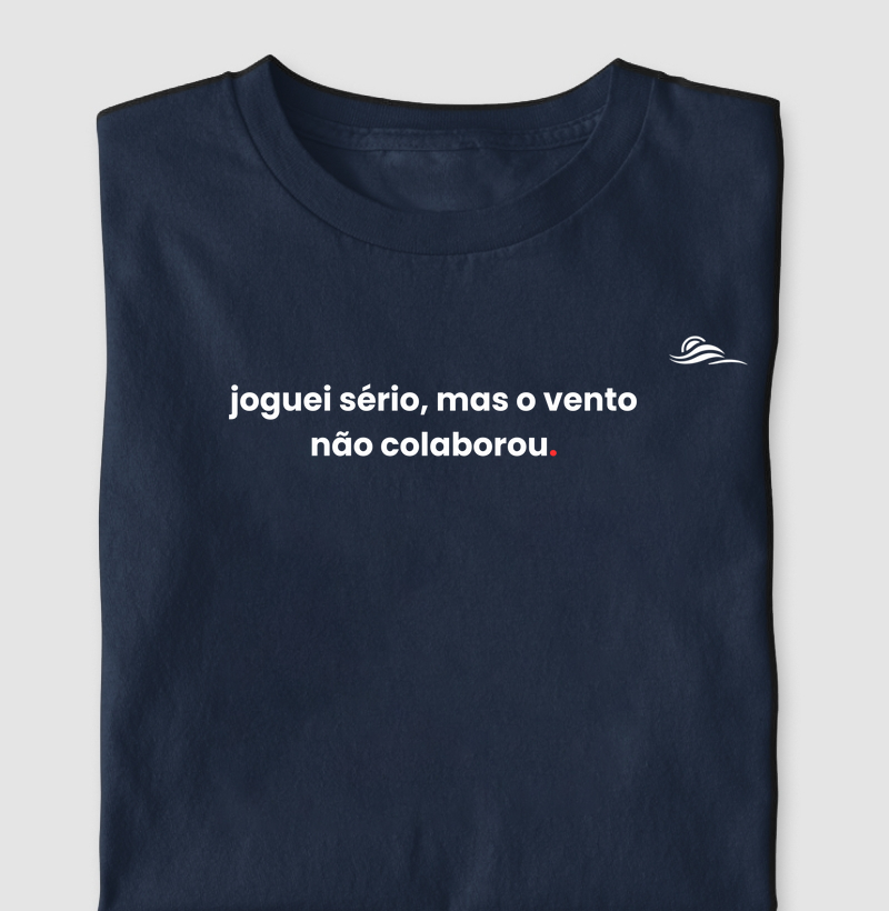 Estampa "Joguei sério, mas o vento não colaborou"
