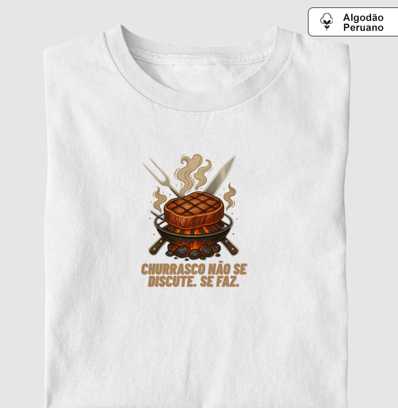 Churrasco não se discute. Se faz.
