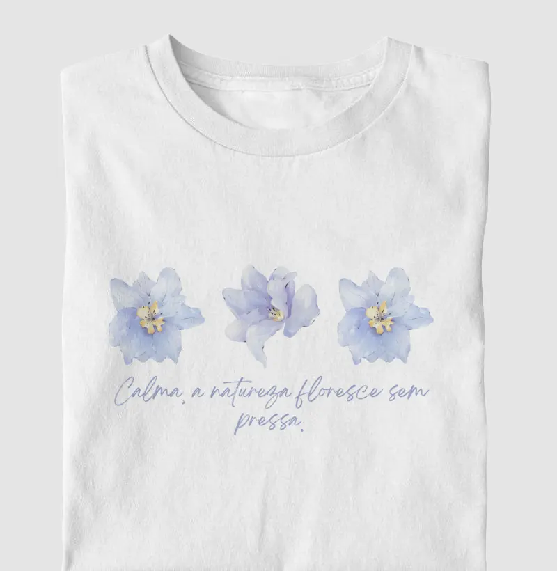 Calma, a natureza floresce sem pressa 