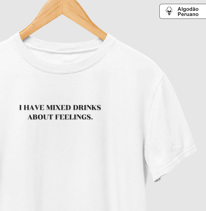 I have mixed drinks about feelings