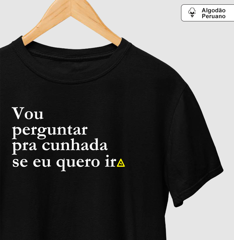 Camiseta Perguntar pra Cunhada - Mr. GADU - Algodão Peruano