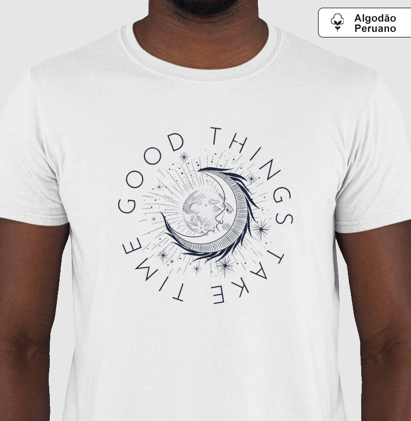 Camisa Good Things Take Times