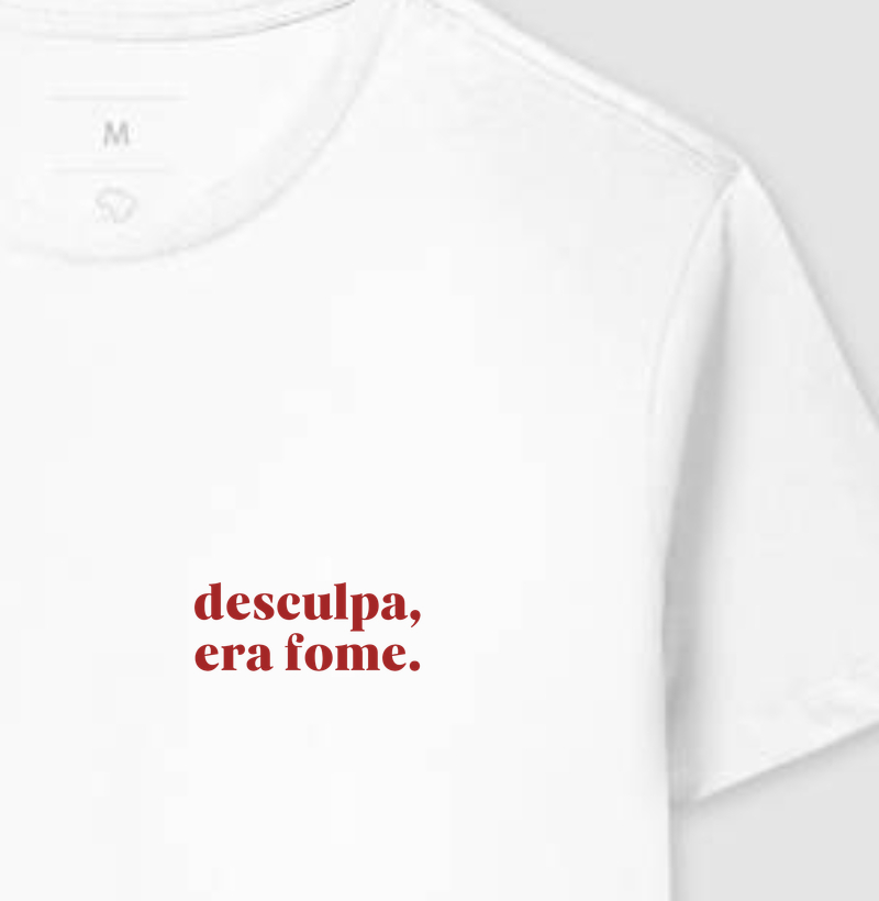 Desculpa, era fome.
