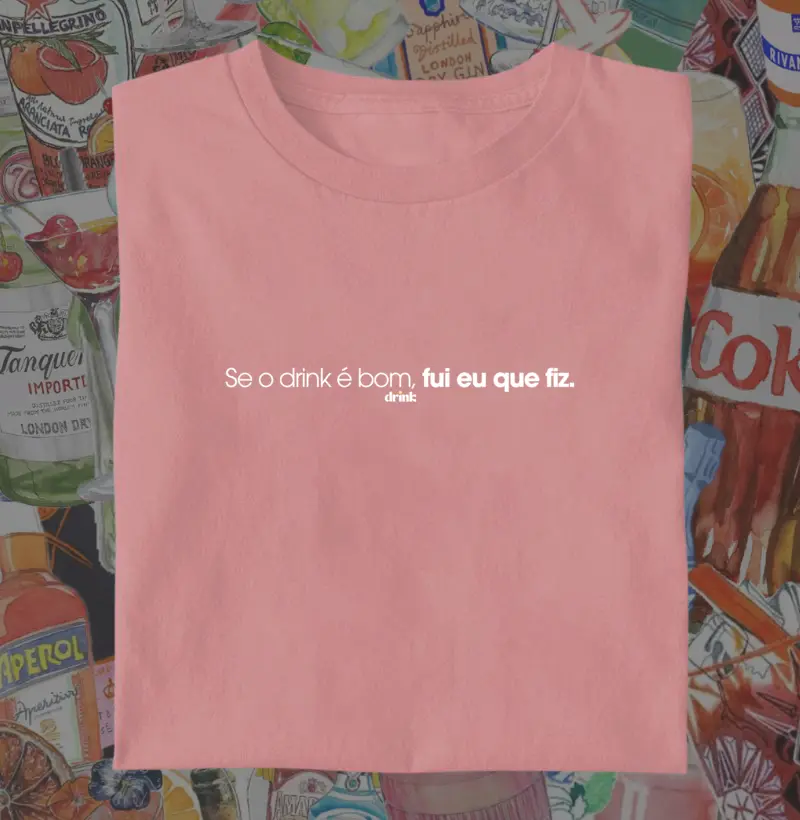 Se o drink é bom, fui eu que fiz