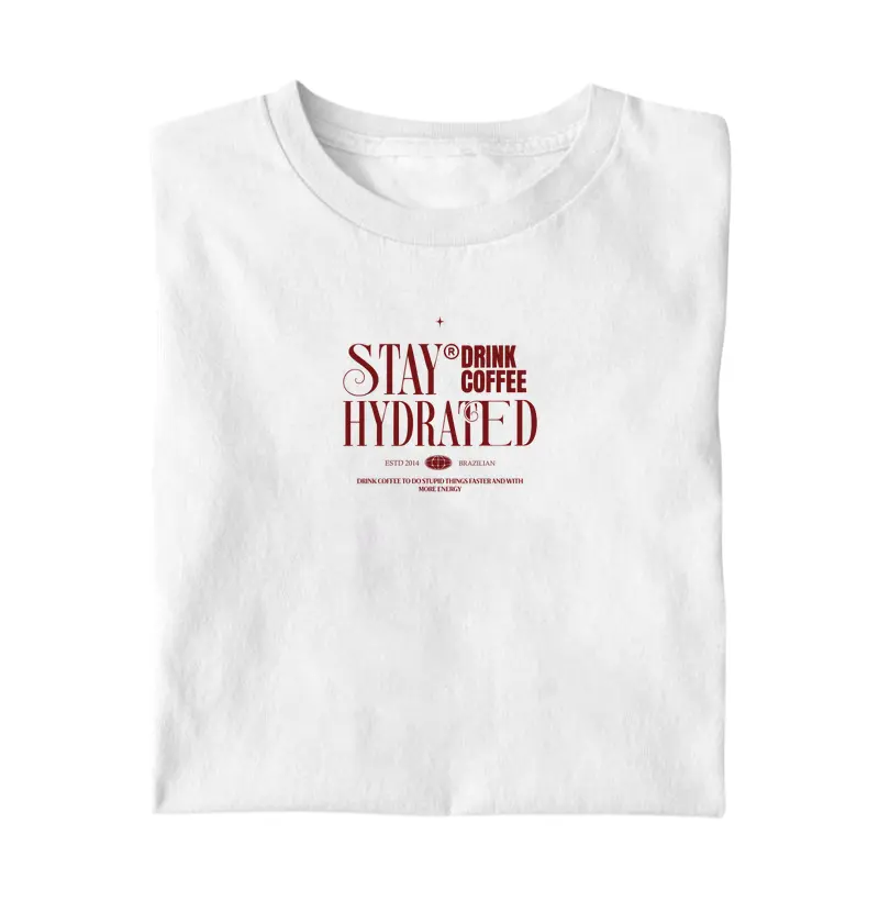 Stay hydrated, drink coffee