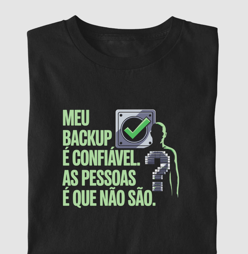 Meu backup é confiável. As pessoas é que não são (DEO)