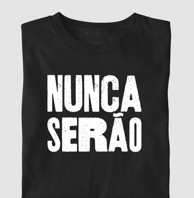 Camiseta Nunca Serão