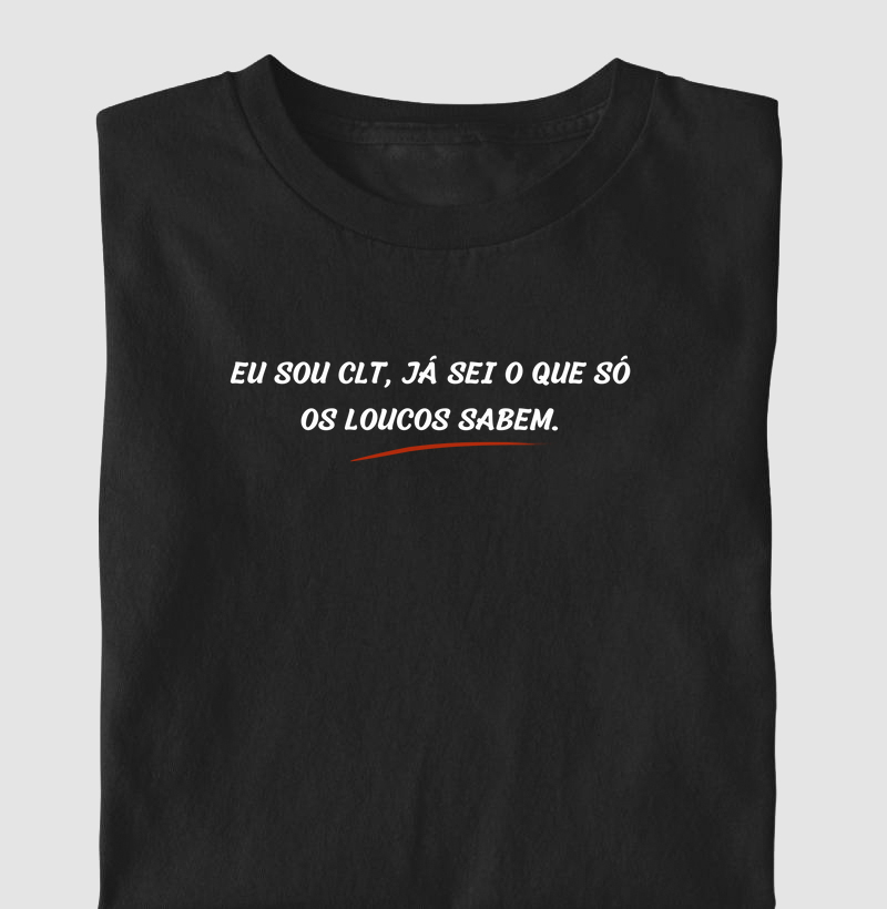 CLT – Só os Loucos Sabem