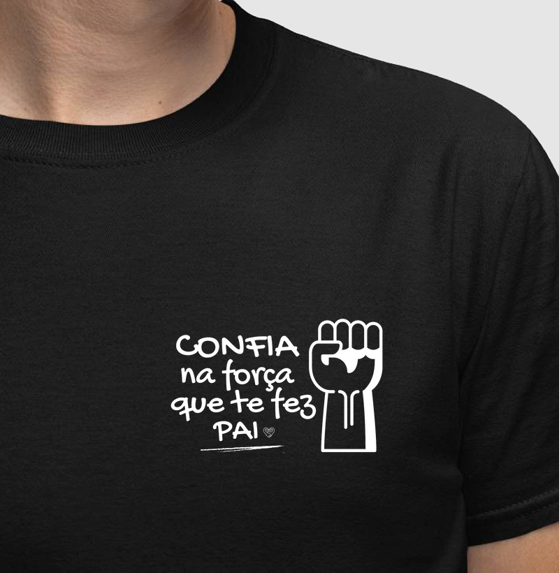 Camiseta - Força que te fez Pai