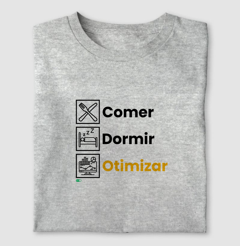Comer, Dormir, Otimizar. Repetir.