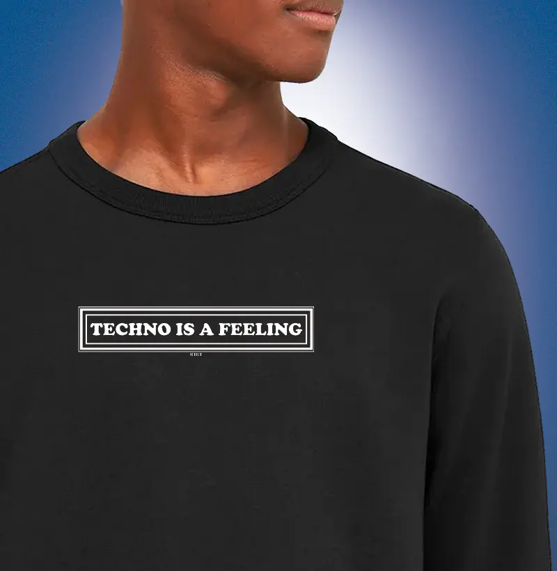 TECHNO IS A FEELING