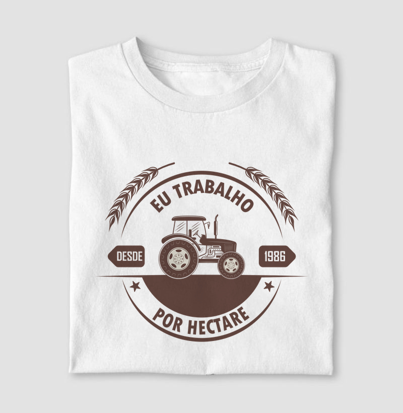 T-Shirt Eu trabalho por hectare