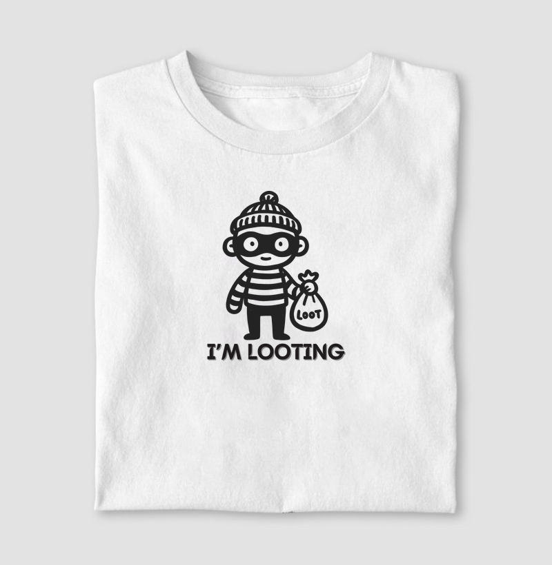 I'm looting