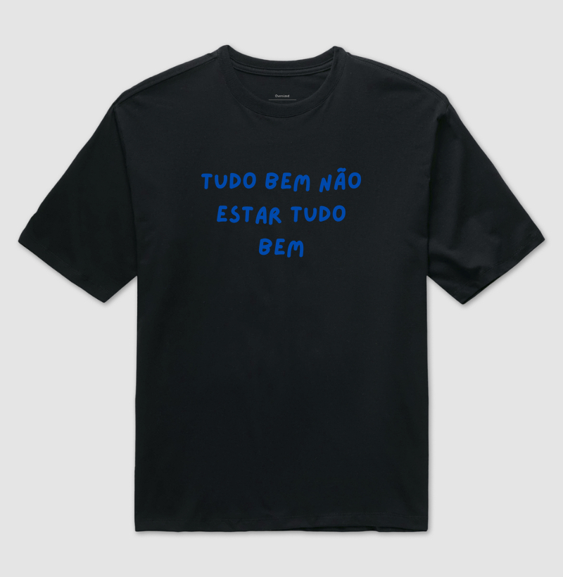 Oversized Tudo bem não estar tudo bem