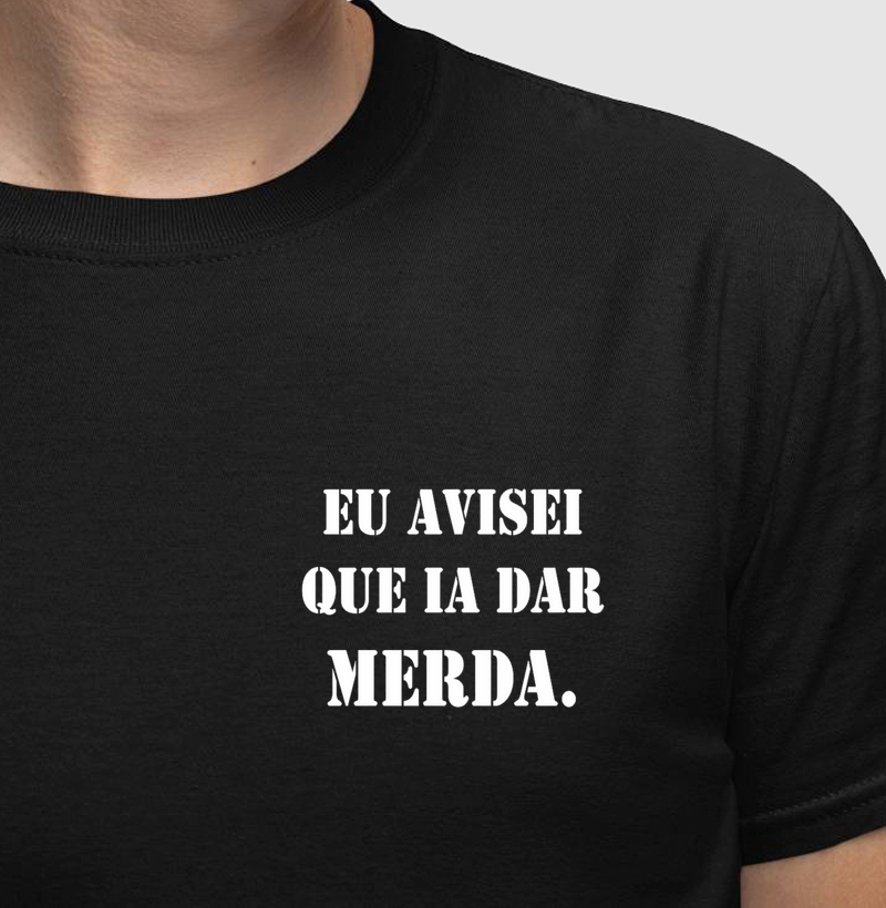 Eu avisei  que ia dar  merda