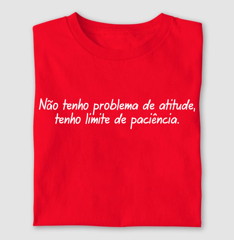Não tenho problema de atitude...