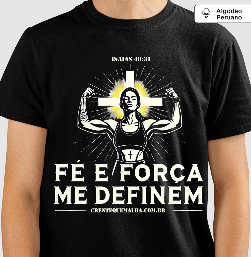 Camiseta Algodão Peruano  - Fé e Força me Definem