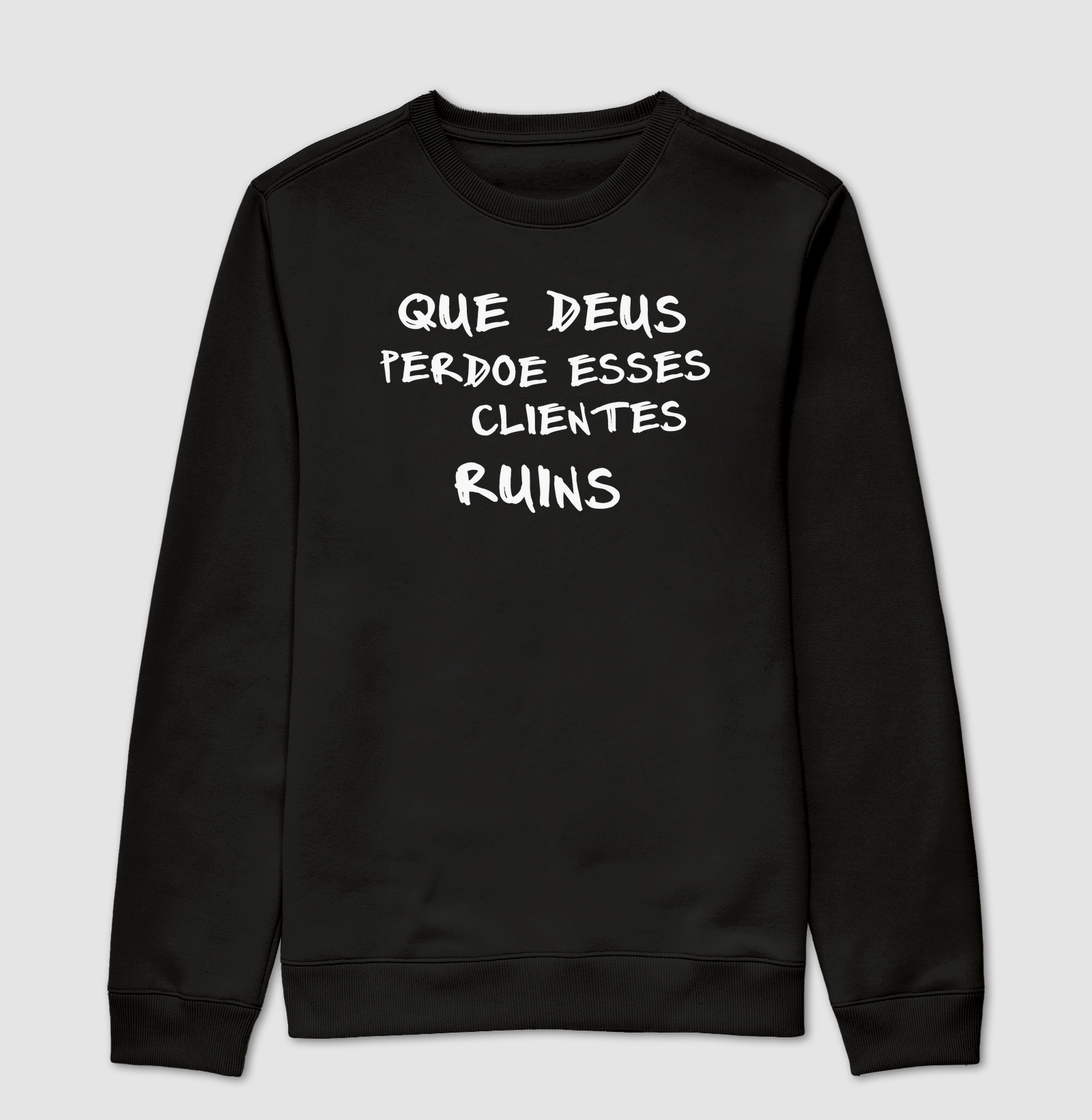 Que deus perdoe esses clientes ruins