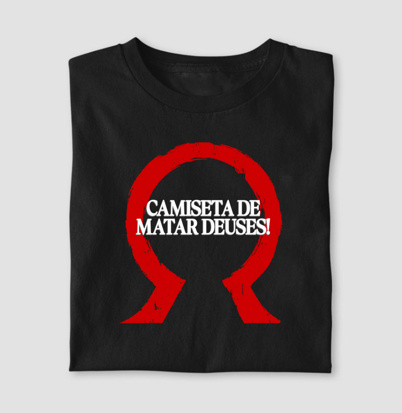 CAMISETA PARA MATAR DEUSES!