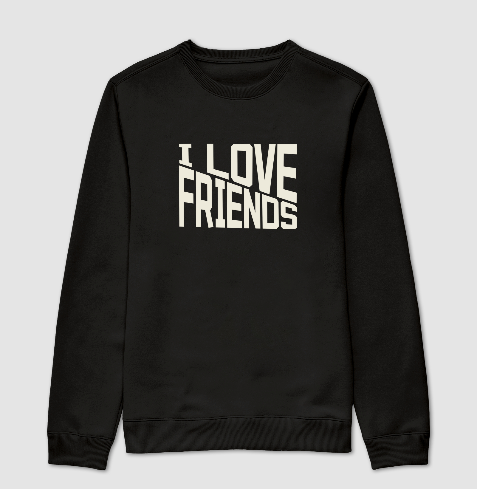 Moletom I LOVE FRIENDS.