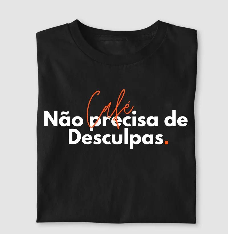Café não precisa de desculpas