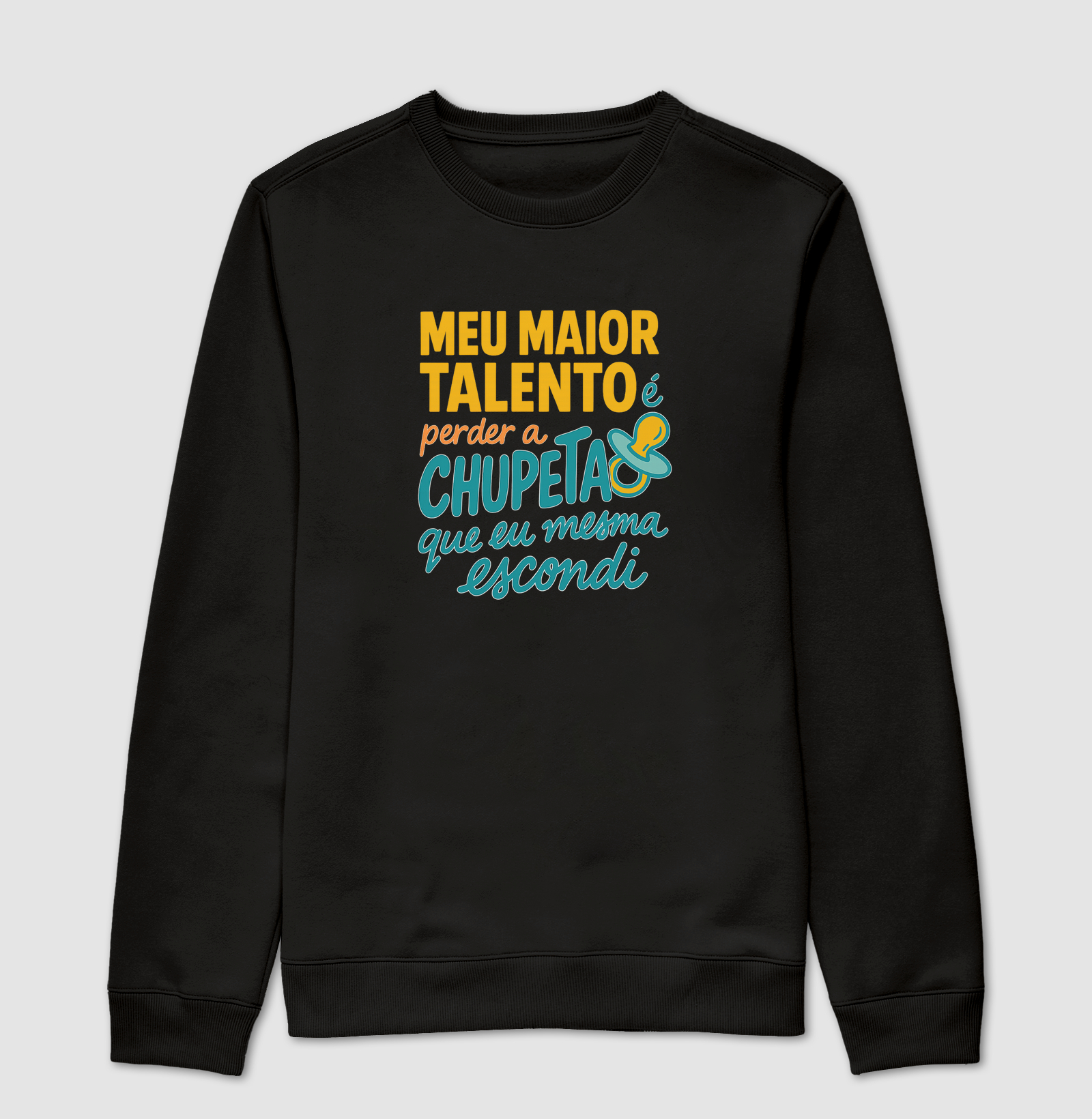 Meu maior talento é perder a chupeta que eu mesma escondi