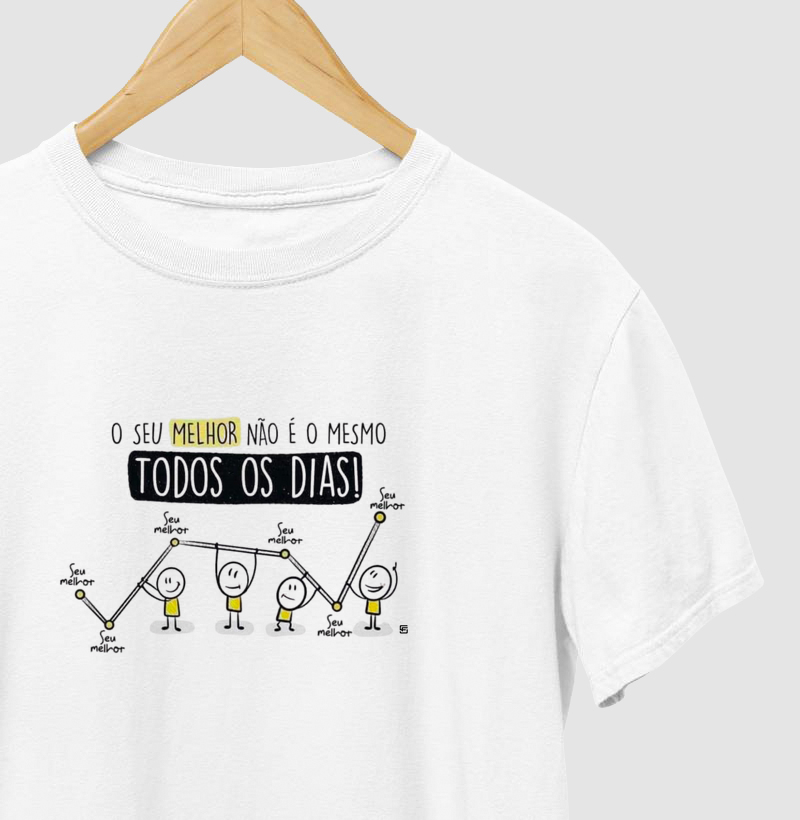 Camiseta O seu melhor não é o mesmo todos os dias