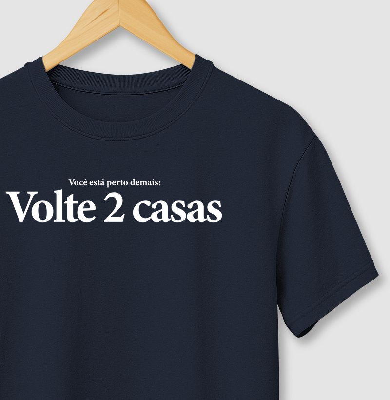 Você é perto demais, Volte 2 casas.