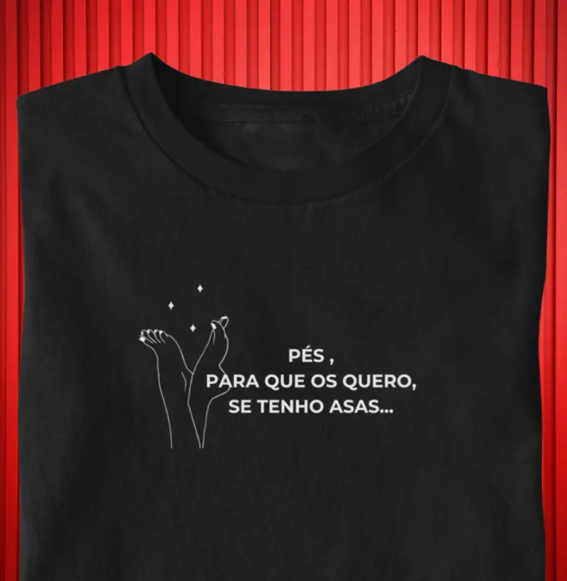 Pés para que os quero se tenho asas