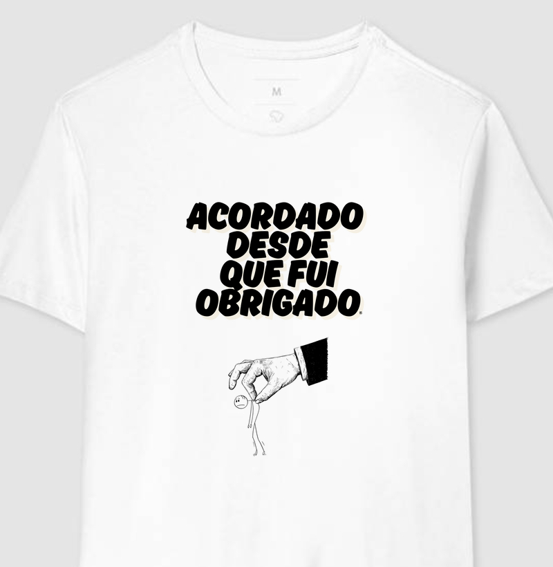 Camiseta Acordado desde que fui obrigado 