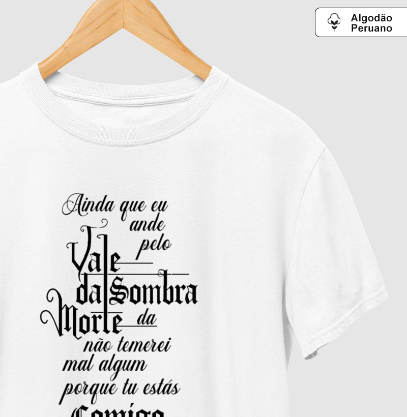 Camiseta Ainda que eu Ande pelo Vale da Sombra 