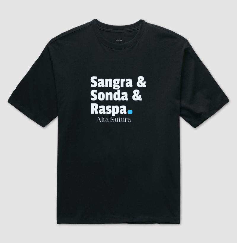 Camiseta Unissex Oversized 100% Algodão - Sangra & Sonda & Raspa