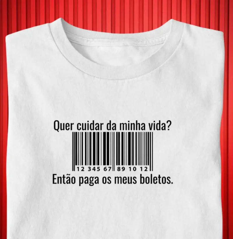 Quer cuidar da minha vida,então paga os meus boletos.
