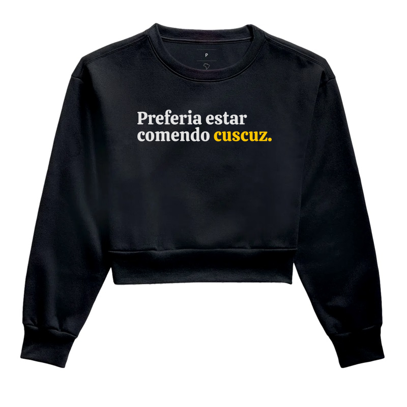 Preferia Estar Comendo Cuscuz