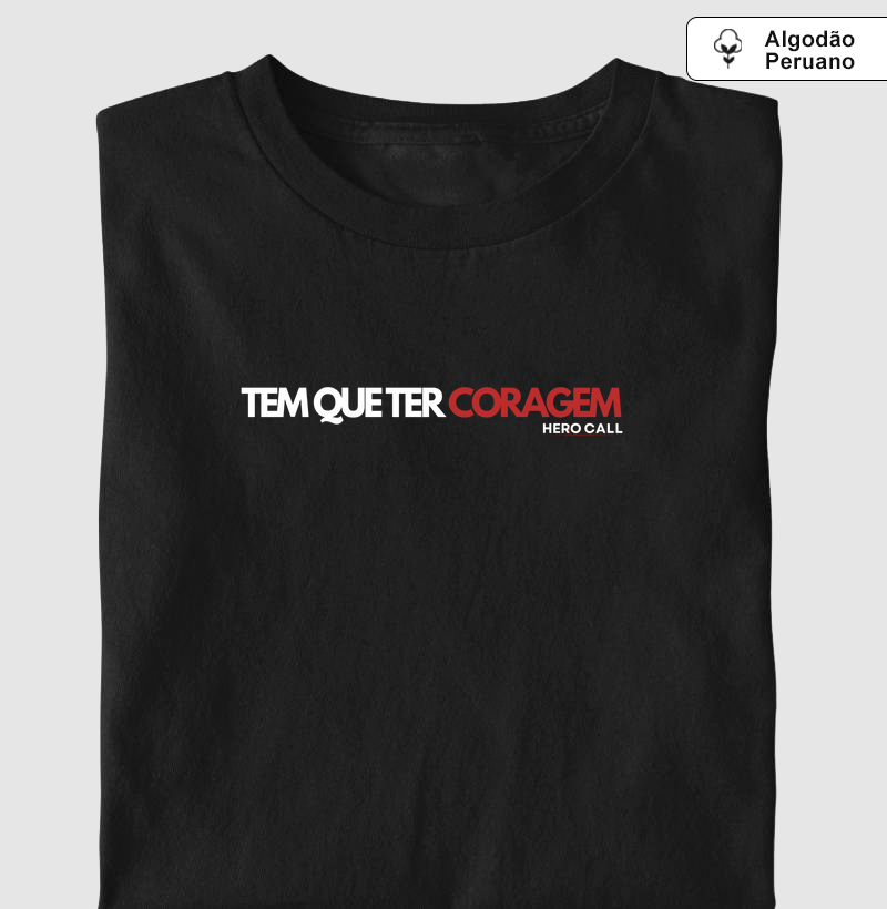 Tem que ter coragem - Algodão Peruano 