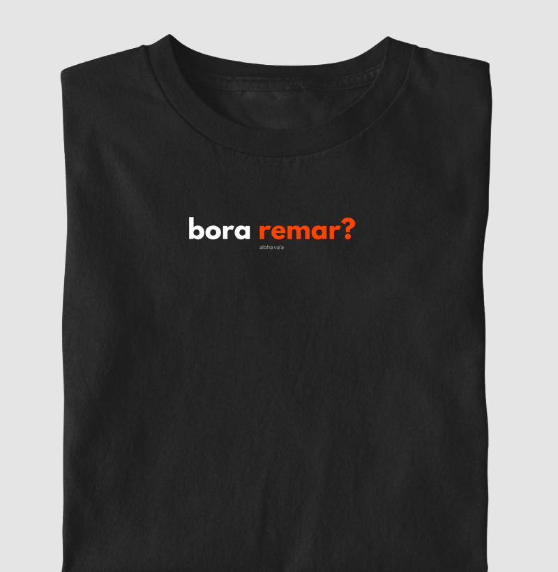 Bora remar?