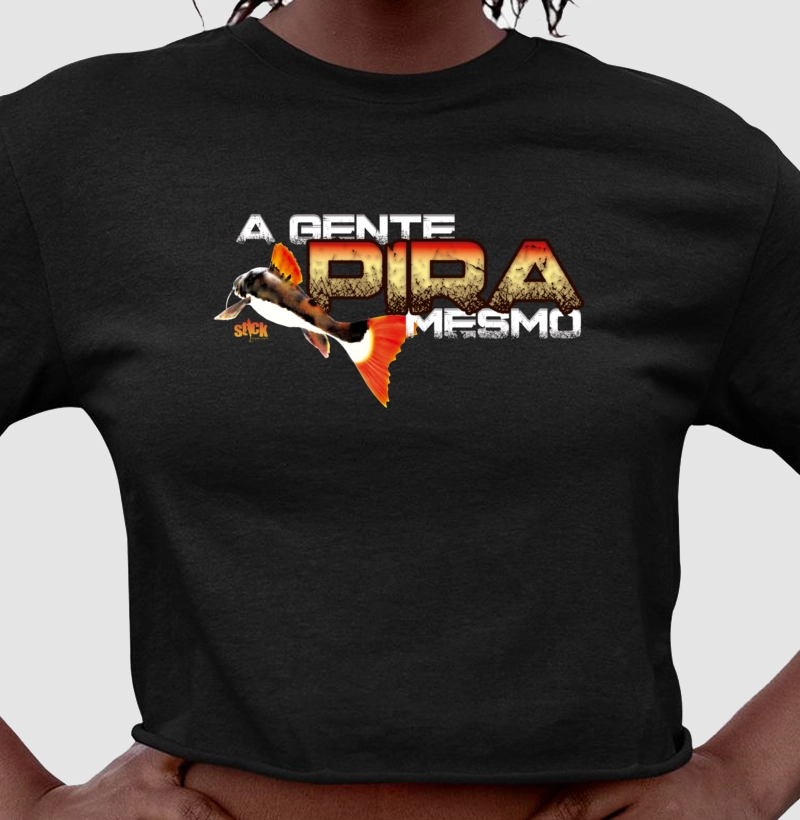  A gente pira mesmo