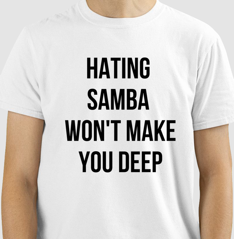 Camiseta Hating Samba Won't Make You Deep