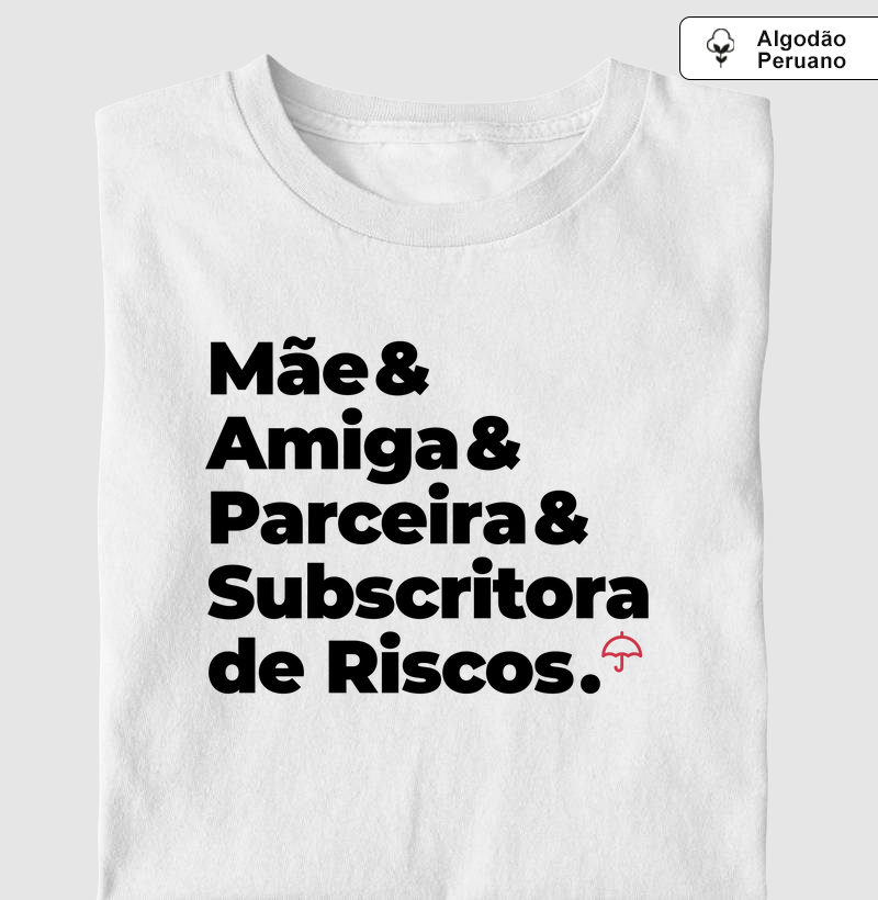 Subscritora de Riscos - Mãe, Amiga e Parceira (Premium)