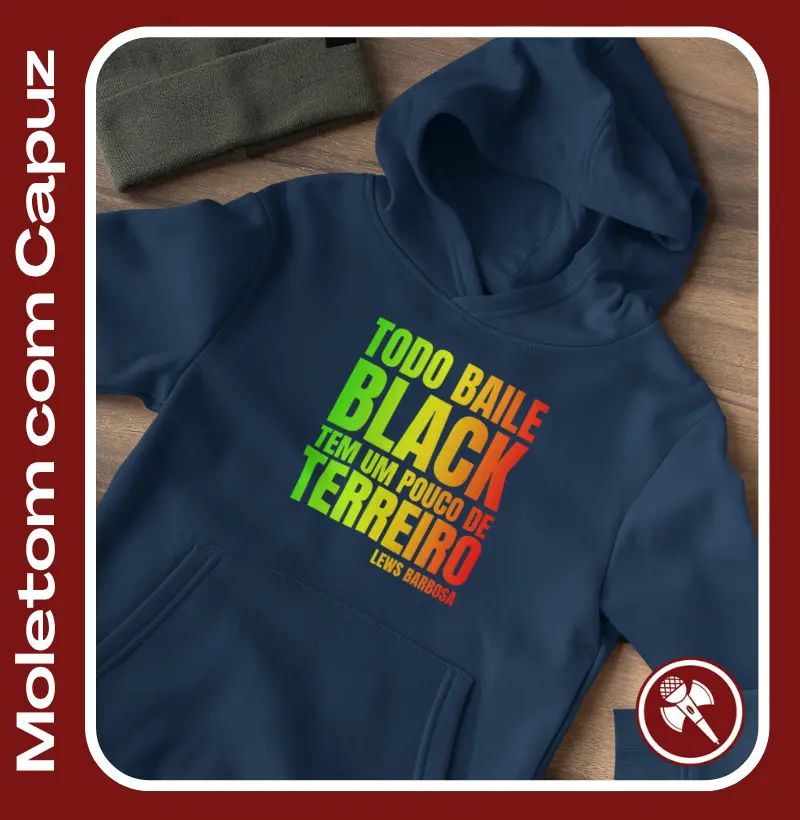 Todo Baile Black tem um pouco de Terreiro 3 - Moletom com Capuz