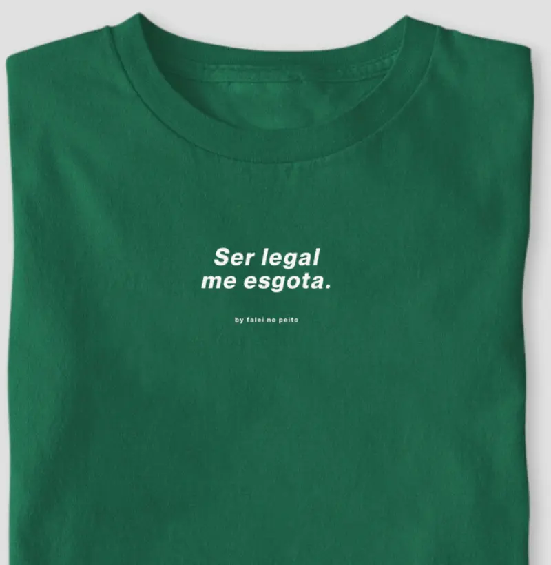 Ser legal me esgota.