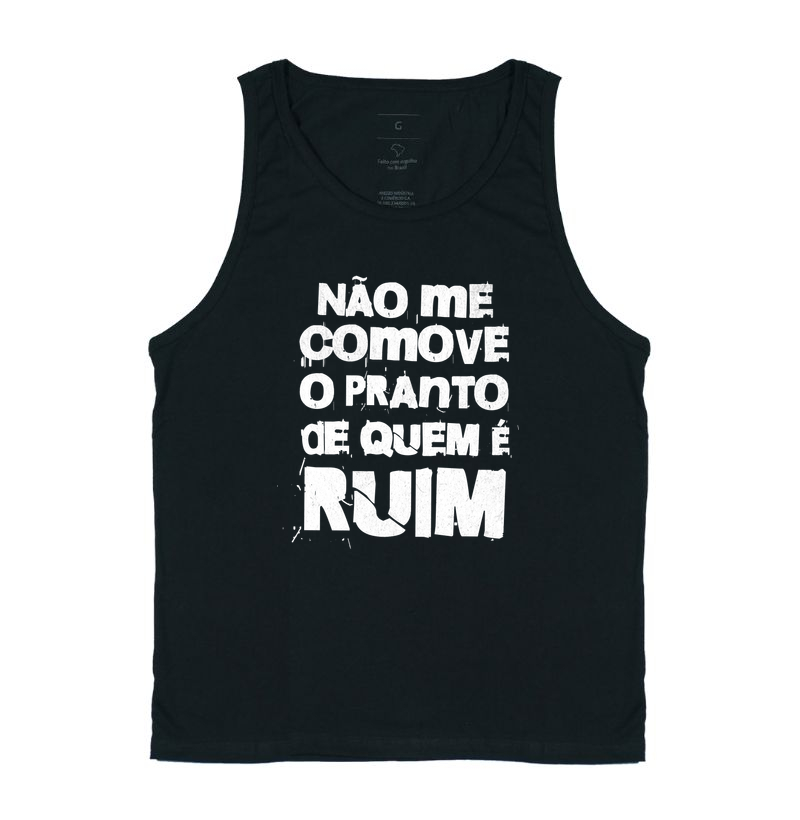 Não me comove o pranto de quem é ruim