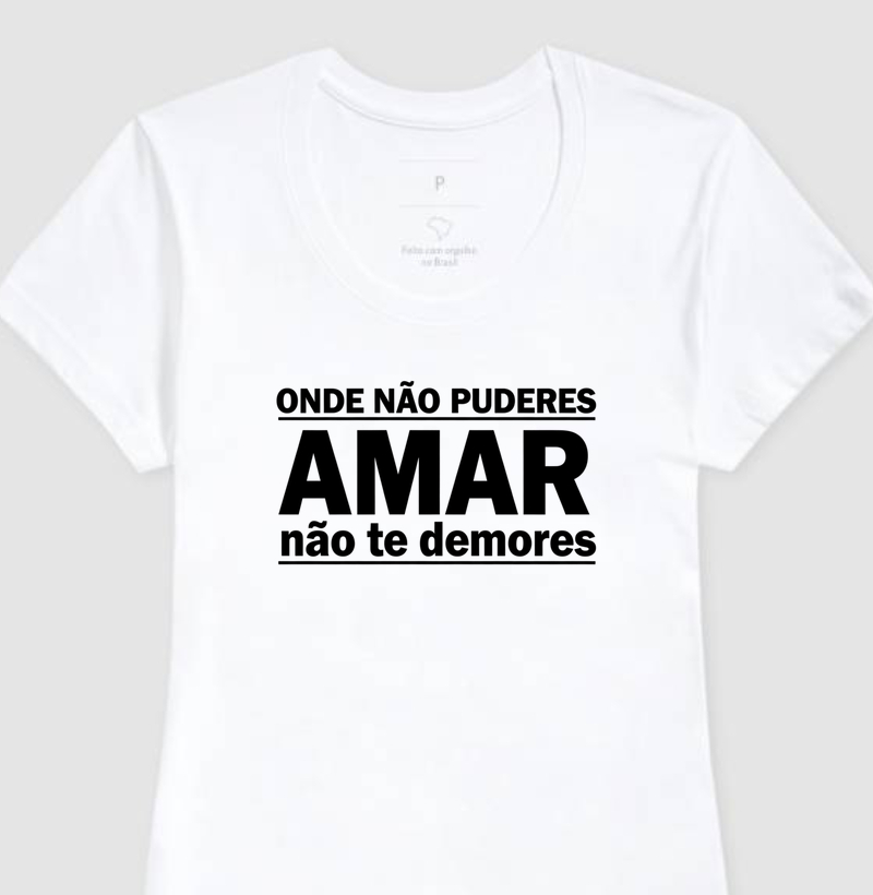 onde não puderes amar, não te demores