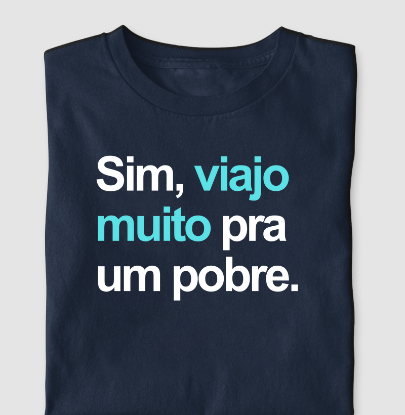 Sim, viajo muito pra um pobre