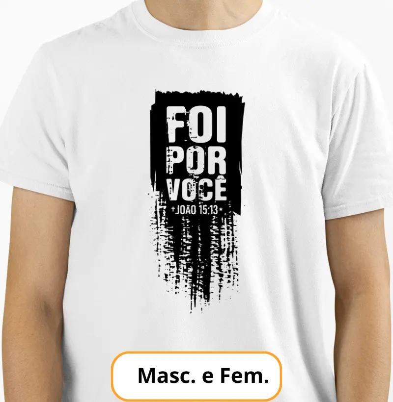 Camiseta - Foi por Você, João 15:13