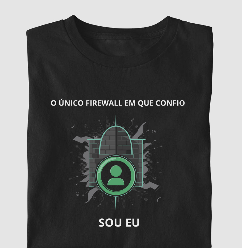 Camiseta Cyber "O único firewall que eu confio sou eu" (CYB)