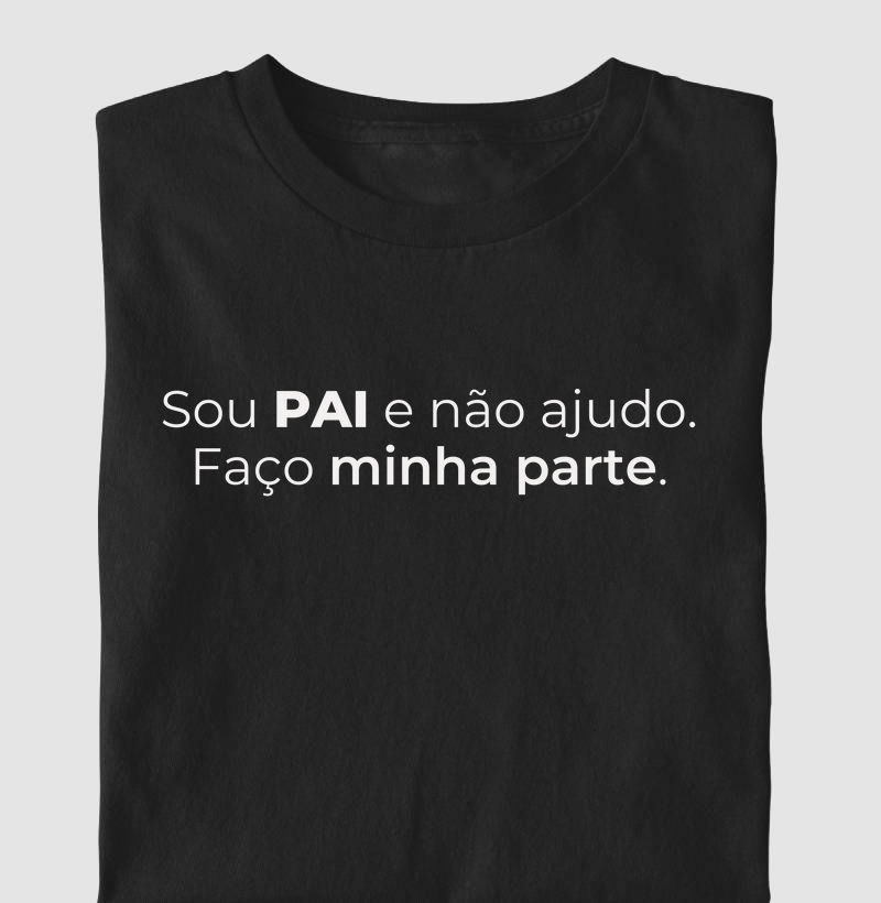 Sou pai e faço a minha parte. (adulto)