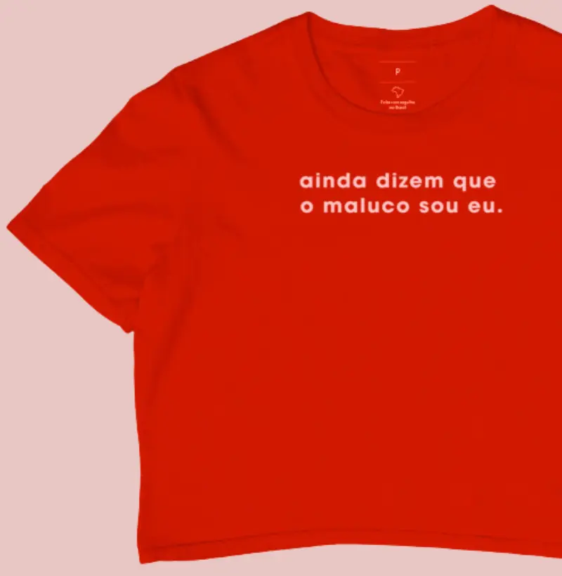 Cropped Ainda dizem que o maluco sou eu