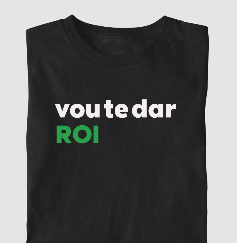 Camiseta Vou te dar ROI em Algodão Premium - Camisetas de Tráfego