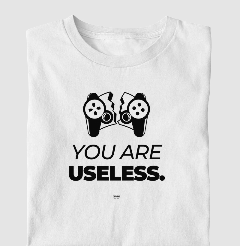 You Are Useless